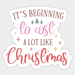 It's Beginning to Cost a Lot Like Christmas Sticker